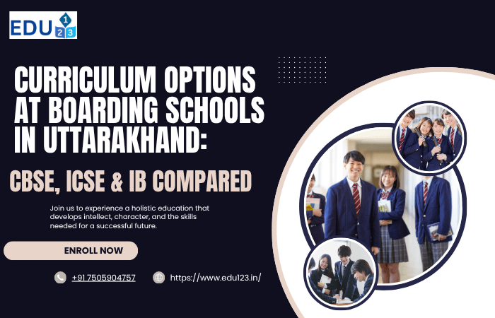 Curriculum Options at Boarding Schools in Uttarakhand: CBSE, ICSE & IB Compared