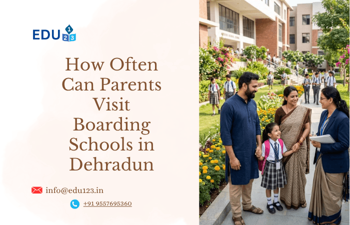How Often Can Parents Visit Boarding Schools in Dehradun